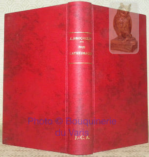 Nos Cathédrales. Préface de M. Maurice Barrès. Troisième édition revue, corrigée et augmentée.. BROQUELET, A.