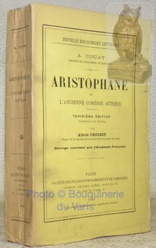 Aristophane et l’ancienne comédie attique. Troisième édition contenant une préface par Alfred Croiset. Collection Nouvelle Bibliothèque Littéraire.. ...