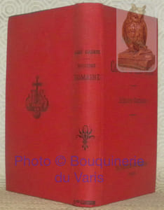 Cours d'histoire. Histoire romaine. Classe de qautrième, édition contenant 66 gravures et 3 cartes en couleurs. Sixième édition. Alliance des Maisons d’Education Chrétienne, Cours d’histoire, rédigé conformément au programme de 1890.