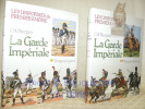 La Garde Impériale. 2 Volumes I: Toupes à pied. II: Troupes à cheval.  Collection Les Uniformes du Premier Empire.. Bucquoy, E.-L.