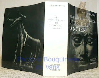 Les civilisations de l’Orient ancien. 214 héliogravures, 8 planches en couleurs, 79 cartes et plans. Collection Les grandes civilisations.. DesHayes, ...
