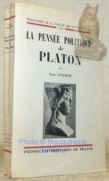 La pensée politique de Platon. Publications de la Faculté des Lettres d’Alger, XXX.. LUCCIONI, Jean.