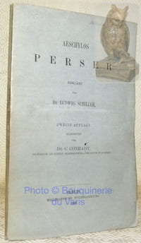 Aeschylos Perser. Erklärt von Dr. Ludwig Schiller. Zweite Auflage bearbeitet von Professor Dr. C. Conradt.