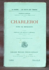 Charleroi. Notes et impressions. Préface du Général Campbell. Avec portrait, 2 facsimilés hors-texte et 5 cartes. 7e Edition.