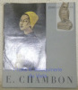 E. Chambon. Avec une biographie une bibliographie et une documentation complete sur le peintre et son oeuvre.. MULLER, Edouard.