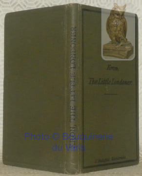 The Little Londoner. A Concese Account of the Life and Ways of the English, with Special Reference to London. Fith Edition. With a Map of London.. ...