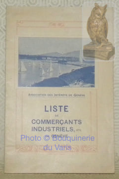 Association des Intérêts de Genève. Liste de commerçants industriels, etc. de Genève.. undefined