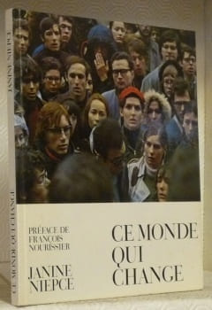 Ce monde qui change. Réalité de l’instant. Préface de François Nourissier.. NIEPCE, Janine.