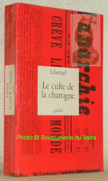 Libertad. Le culte de la charogne et autres textes choisis et présentés par Roger Langlais.. undefined