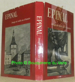 Epinal. Images de mille ans d'histoire.. JAVELET, Robert.