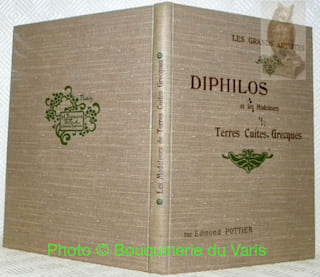 Diphilos et les modeleurs de terres cuites grecques. Collection Les Grands Artistes. Etude critique illustrée de vingt-quatre reproductions hors ...