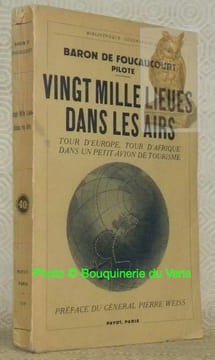 Vingt mille lieues dans les airs. Tour d’Europe, tour d’Afrique dans un petit avion de tourisme. Préface du Général Pierre Weiss. Avec 46 ...