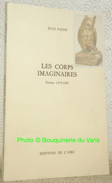 Les corps imaginaires. Poèmes 1979-1982.. Pache, Jean.