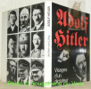 Visages d'un dictateur: Adolf Hitler. Tous les documents publiés dans ce volume on été aimablement fournis par le Zeitgeschichtliches Bildarchiv ...