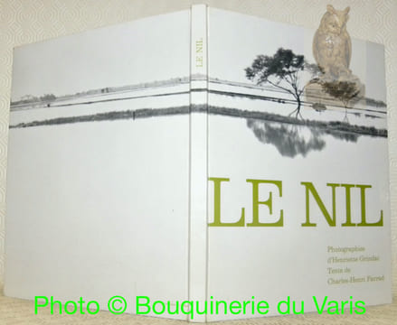 Le Nil. Des sources à la mer, des pyramides aux barrages. Photographies d’Henriette Grindat.Texte de Charles-Henri Favrod.. FAVROD, Ch.-H. - Grindat, ...