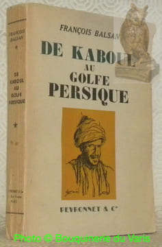 Inquisitions de Kaboul au Golfe Persique.. BALSAN, François.