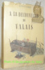 A la découverte du Valais. Adaptation française de A. Jaquemard. En hors-texte, 110 photographies de l'auteur. Deuxième édition.. SCHMID, Walter.