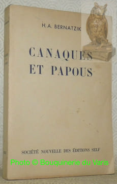 Canaques et Papous. (Sudsee). Traduit de l’allemand par Henri Daussy.. BERNATZIK, Hugo Adolphe.
