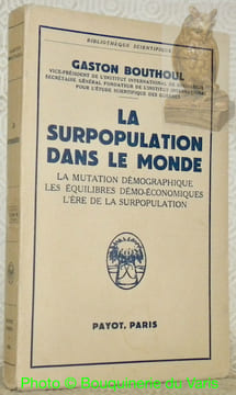 La surpopulation dans le monde. La mutation démographique. Les équilibres démo-économiques. L'ère de la surpopulation. Collection Bilbiothèque ...