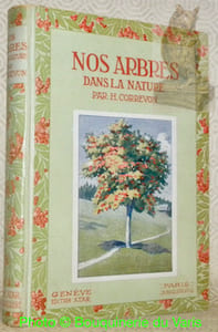 Nos arbres dans la nature. Illustré de 100 planches en couleurs, tirées sur papier couché, d’après les aquarelles et peintures de A. et F. Correvon. Préface de William Borel, illustrations à la plume dans le texte par H. Ringel.