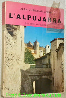 L'Alpujarra. Secrète Andalousie.. SPAHNI, Jean-Christian.