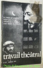 Travail théâtral, Automne1974. N° 17 Octobre-Décembre. Les affaires de monsieur Michel Guy / T N P Villeurbanne /Avignon / jeune théâtre de ...