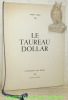 Le taureau dollar. Illustrations Paul Ricard.. MIARD, Robert.