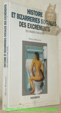Histoire et bizarreries sociales des excréments des origines à nos jours. Avec la collaboration de Samy Martin. Collection Documents.. MONESTIER, ...