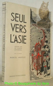 Seul vers l'Asie. Quatre ans en camion automobile. Avec cinquante-deux dessins en noir, une carte, vingt-cinq illustrations en héliogravure.