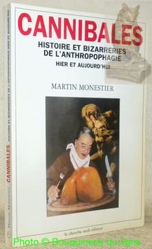 Cannibales. Histoire et bizarreries de l'anthropophagie hier et aujourd'hui. Collection Documents.. MONESTIER, Martin.
