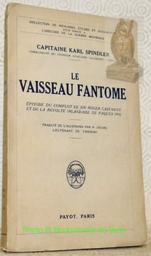 Le Vaisseau Fantome, épisode du complot de sir Roger Casement et de la révolte Irlandaise de Pâques 1916. Traduit de l’allemand par R. Jouan, ...
