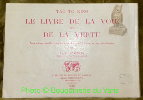 Tao Tö King , Le livre de la voie et de la vertu. Texte chinois établi et traduit avec des notes critiques et une introduction. Collection Classique ...