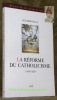 La réforme du Catholicisme, 1480 - 1620. Collection Histoire du Christianisme.. BEDOUELLE, Guy.