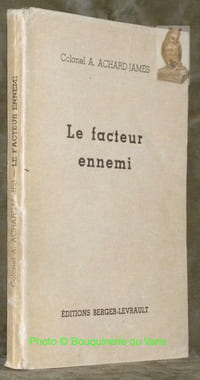 Le facteur ennemi. Préface de M. le Maréchal A. Juin.