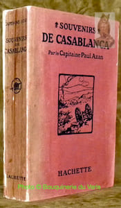 Souvenirs de Casablanca. Avec une préface du Général D’Amade. Ouvrage illustré de 173 photographies de l’autuer et de 4 cartes.
