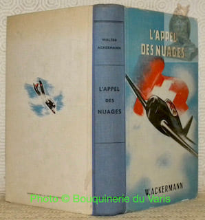 L’appel des nuages. L’aviation, sa technique, son enchantement. Traduit par le Prof. E. Chebuliez-Stephani.. ACKERMANN, Walter.