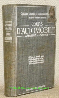 Cours d'automobile. Théorique et pratique. 118 Figures dans le texte, 25 planches hors texte, 2 planches en 15 couleurs, 2 planches en trichromie. ...
