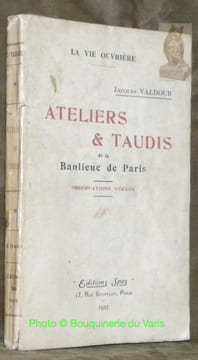 La vie ouvrière. Ateliers et taudis de la banlieue de Paris. Observations vécues.. VALDOUR, Jacques.