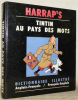 Tintin au pays des mots. Anglais-Français / Français Anglais. Images de Hergé choisies par Patrick Michel-Dansac.Tintin Illustrated Dictionary. ...