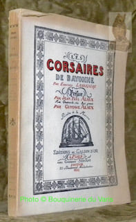 Les corsaires de Bayonne. Préface par Jean-Paul Alaux avec quarante-six bois gravées par Gustave Alaux, peintre de la Marine.. LAMAIGNERE, Edouard.