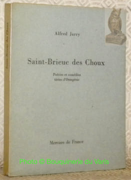 Saint-Brieuc des Choux. Poésies et comédies tirées d’Ontogénie.. JARRY, Alfred.