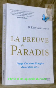 La preuve du Paradis. Voyage d’un neurochirurgien dans l’après-vie...