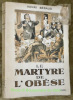 Le martyre de l’obèse. Illustrations et fronts-de-chapitre de Joë Hamman, gravure de nourisson. Collection Athêna-Luxe.. BERAUD, Henri.
