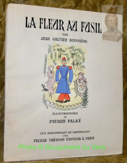 La fleur au fusil. Illustrations originales en couleurs de Pierre Falké.. GALTIER-BOISSIERE, Jean. - FALKE, Pierre (illustrations).