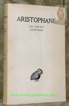Les oiseaux. Lysistrata. Tome III. Texte établi par Victor Coulon et Traduit par Hilaire Van Daele. Collection des Universités de France, publiée sous ...