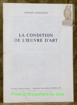 La condition de l’oeuvre d’art. Le robot, la bête et l’homme - Rencontres internationales de Genève, 1965.. ANSERMET, Ernest.