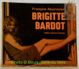 Brigitte Bardot.. NOURISSIER, François.