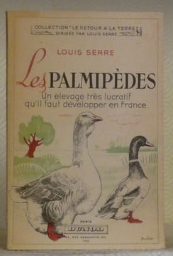 Les palmipèdes. Un élevage très lucratif qu’il faut développer en France.. SERRE, L.