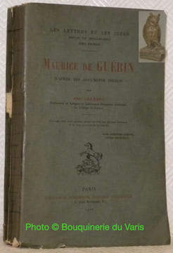 Maurice de Guerin, d'après des documents inédits. Ouvrage ornée d’un portrait gravé sur bois par Jacques Beltrand et de cinq gravures et fac-similés. ...