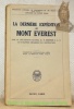 La dernière expédition au Mont Everest. Traduit de l’anglais par G. Léon. Avec 15 photos hors texte. Collection d’études, de documents et de ...